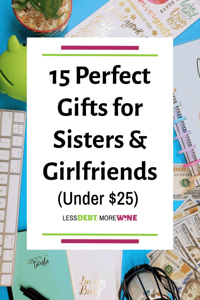 15 Perfect Gifts for Sisters & Girlfriends (Under $25) - Less Debt ...