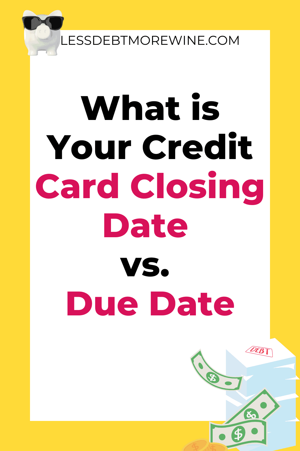 card-closing-date-vs-due-date-less-debt-more-wine