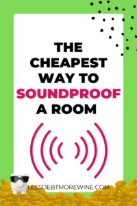 The Cheapest Way to Soundproof a Room